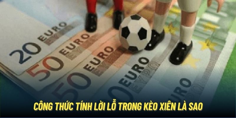 Kèo Xiên Là Sao? J88 Phân Tích Chi Tiết Về Mix Parley Công thức tính lời lỗ trong kèo xiên là sao