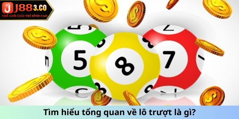 Lô Trượt Là Gì? Giải Thích Sơ Qua Cho Hội Viên Mới Tìm hiểu tổng quan về lô trượt là gì?