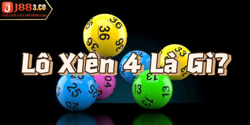 Lô Xiên 4: Cẩm Nang Chốt Số Thắng Lớn 100% Cho Newbie Tổng quan vài nét về xiên 4